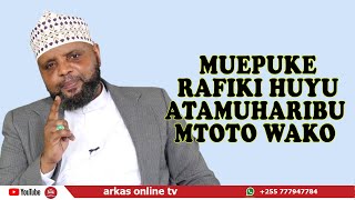 MUEPUKE RAFIKI HUYU ATAMUHARIBU MTOTO WAKO SHEIKH OTHMAN MAALIM [upl. by Neeka]