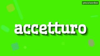 ACCETTURO  HOW TO PRONOUNCE IT [upl. by Eserehc]