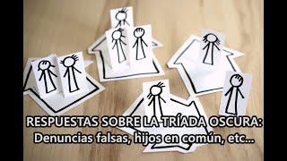 RESPUESTAS SOBRE LA TRÍADA OSCURA Denuncias falsas hijos en común etc [upl. by Atnuahc569]