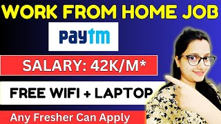 🔥Paytm WFH Job✅Paytm Freshers Recruitment🤑Salary 42000😍Online Job at Home✅ Paytm Part Time WFH Job [upl. by Floridia167]