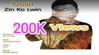 Zin Ko Lwin  Crush Lyric Video [upl. by Ashby]