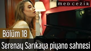 Medcezir 18Bölüm Serenay Sarıkaya Piyano Sahnesi [upl. by Gabriella]