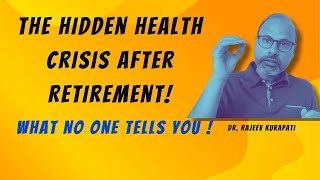 The Hidden Health Crisis After Retirement What No One Tells You I Dr Rajeev Kurapati [upl. by Kcyrred]