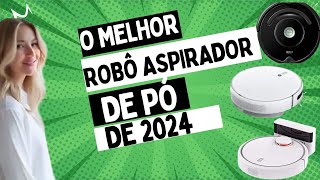 ✅Os 3 Melhores Robôs Aspiradores de Pó para Sua Casa em 2024 🏠✨ [upl. by Nelyag]