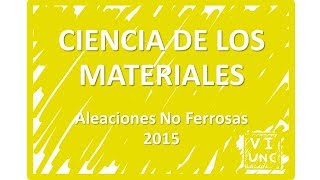 CIENCIA DE LOS MATERIALES  ALEACIONES NO FERROSAS  44 [upl. by Claybourne988]