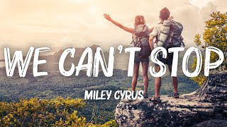 Miley Cyrus  We Cant Stop Lyrics [upl. by Lladnik197]