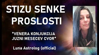 STIZU SENKE PROSLOSTI  Venera konjukcija JMC u devici  Luna Astrolog official video [upl. by Wilmar183]