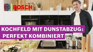 Induktionskochfeld mit integriertem Dunstabzug Alles was du wissen musst  Bosch Kochfelder [upl. by Assennav]