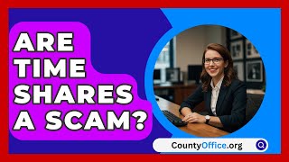 Are Time Shares A Scam  CountyOfficeorg [upl. by Mourant440]