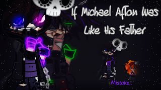 If Michael Afton Was Like His Father  FNAF [upl. by Analad]