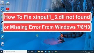 How to Fix xinput13dll not found or Missing Error from Windows 7810 [upl. by Boswell]