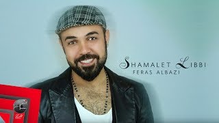 Feras Albazi  Shamalet Libbi  Official Lyric Clip [upl. by Liddie]