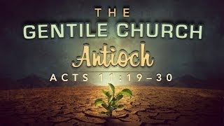 The Gentile Church Antioch Acts 111930 [upl. by Selrac]