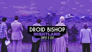 Droid Bishop  Nightland Super8 [upl. by Artenra]