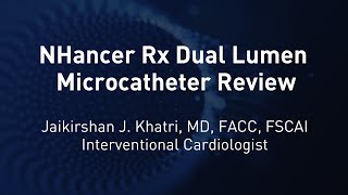 NHancer Rx Dual Lumen OTW Microcatheter Review Dr Jaikirshan J Khatri [upl. by Aruat]