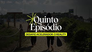 Desafio Acelerador O Reality  Episódio 5 [upl. by Remark]