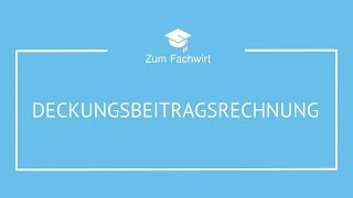 Deckungsbeitragsrechnung typische Prüfungsaufgabe  Lösungsweg für Fachwirte [upl. by Aiym]