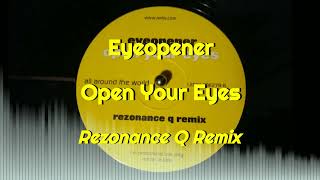 Eyeopener  Open Your Eyes Rezonance Q Remix [upl. by Laure74]