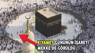 Kıyamet Yaklaşıyor Bu İşaret Mekkede Görüldü [upl. by Ahter885]