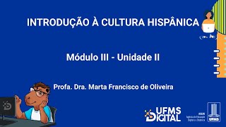 UFMS Digital Introdução à Cultura Hispânica  Módulo 3  Unidade 2 [upl. by Ahsiam]