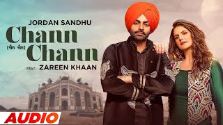 Chann Chann Full Audio  Jordan Sandhu Ft Zareen Khan  Desi Crew  Latest Punjabi Songs 2022 [upl. by Garrik567]