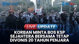 🔴 LIVE UPDATE  Korban Kasus Penggelapan Dana Minta Bos KSP Sejahtera Tetap Divonis 20 Tahun Penjara [upl. by Woolcott]