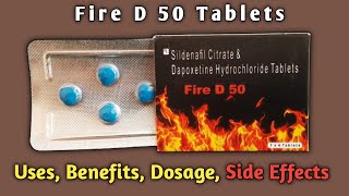 Fire D 50 Tablets Review  Sildenafil And Dapoxetine Tablet Use Benefits Dosage Side Effects [upl. by Horgan320]