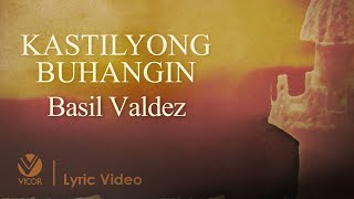 Kastilyong Buhangin  Basil Valdez Official Lyric Video [upl. by Nadbus]