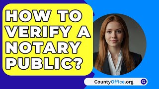 How To Verify A Notary Public  CountyOfficeorg [upl. by Mccullough]