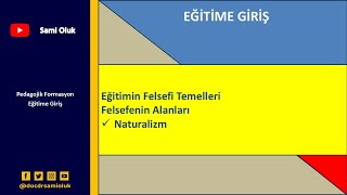 EG 20 EĞİTİME GİRİŞEĞİTİMİN FELSEFİ TEMELLERİNATURALİSTİK FELSEFE [upl. by Mariano]