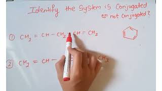 Identify the system is conjugated or not conjugated class 11 organic chemistry [upl. by Galang]