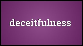 Deceitfulness Meaning [upl. by Theodor]