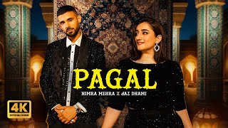 Pagal  Nimra Mehra  Jaz Dhami  Official Music Video  New Punjabi Song 2024  Love Songs Punjabi [upl. by Jacobson]