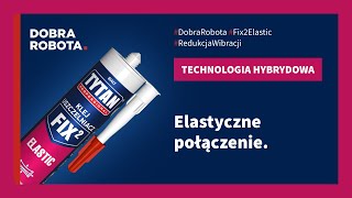 Wybór profesjonalistów Skuteczne Uszczelnianie i Klejenie z FIX² ELASTIC DobraRobota [upl. by Pavlish]