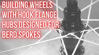 Hook Flange Hubs  Building Wheels with Hook Flange Hubs Designed Specifically for Berd Spokes [upl. by Lednam]