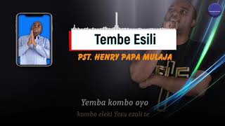 Henry Papa Mulaja  Tembe Esili  Paroles  Worship Moment [upl. by Aneele]