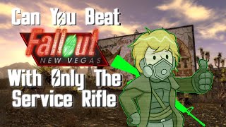 Can You Beat Fallout New Vegas With Only The Service Rifle [upl. by Livingston]