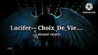 Lucifer  ChoixDeVie slowed reverb MUSICWORLD22071 [upl. by Ecydnak150]