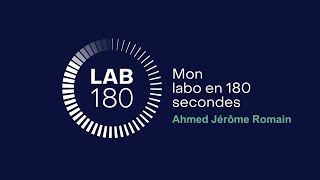 Mon labo en 180 secondes  Ahmed Jérôme Romain 2023 [upl. by Maya744]