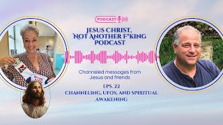 Jesus Christ Not Another Fking Podcast EP 22 Channeling UFOs and Spiritual Awakening [upl. by Symer626]