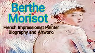 Berthe Morisot French Impressionist Painter Biography and Artwork [upl. by Eldreeda]