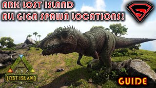 ARK LOST ISLAND ALL GIGA SPAWN LOCATIONS [upl. by Diarmit]