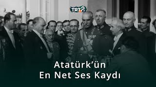 Mustafa Kemal Atatürkün En Net Ses Kaydı  Tarihin Ruhu [upl. by Inalawi]