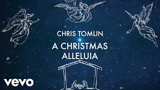 Chris Tomlin  A Christmas Alleluia ft Lauren Daigle amp Leslie Jordan Lyric Video [upl. by Runkel965]