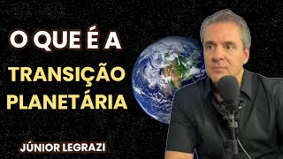 JUNIOR LEGRAZIE  A Transição planetária explicada  Cortes podcast [upl. by Tessil]