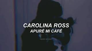 Carolina Ross  Apuré Mi Café Letra [upl. by Clementius439]