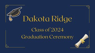 Dakota Ridge Graduation 2024 [upl. by Lennej351]