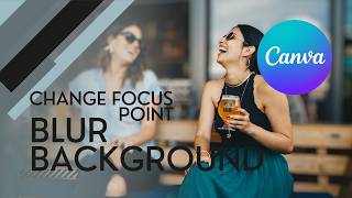 How to Change Focus Point to Blur Background in Canva  Canva Tutorial [upl. by Kylila]