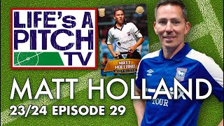 Lifes A Pitch TV Episode 29  Matt Holland [upl. by Brand519]