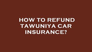 How to refund tawuniya car insurance [upl. by Eiramesor]